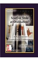 Scarf or Stole at Ordination? a Plea for the Evangelical Conscience