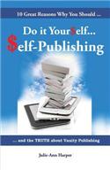 10 Great Reasons Why You Should Do It Yourself - Self Publishing