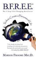 B.F.R.E.E. the 5 Step Life-Changing Revolution