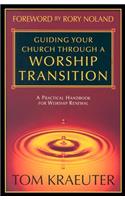 Guiding Your Church Through a Worship Transition