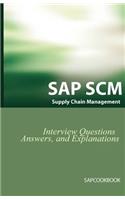SAP SCM Interview Questions Answers and Explanations: SAP Supply Chain Management Certification Review
