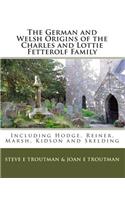 German and Welsh Origins of the Charles and Lottie Fetterolf Family