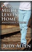Our Millie Leaves Home and Other Stories