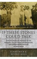 If These Stones Could Talk: African American Presence in the Hopewell Valley, Sourland Mountain and Surrounding Regions of New Jersey