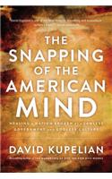 The Snapping of the American Mind