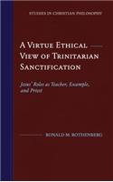 A Virtue Ethical View of Trinitarian Sanctification
