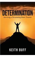 Determination: Surviving a Devastating Brain Trauma