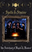 Spells and Stories of the Sisterhood of Magick and Wonders