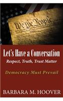 Let's Have a Conversation: Respect, Truth, Trust Matter