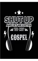 Shut Up And Let Me Listen To My Gospel: Music Lined Notebook Journal