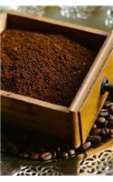 Ground Coffee in a Drawer Journal: Take Notes, Write Down Memories in this 150 Page Lined Journal