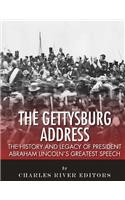 The Gettysburg Address: The History and Legacy of President Abraham Lincoln's Greatest Speech