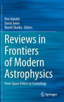 Reviews in Frontiers of Modern Astrophysics