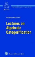 Lectures on Algebraic Categorification