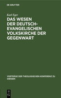 Das Wesen Der Deutsch-Evangelischen Volkskirche Der Gegenwart