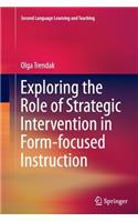 Exploring the Role of Strategic Intervention in Form-Focused Instruction