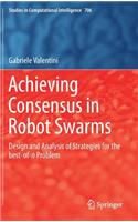 Achieving Consensus in Robot Swarms: Design and Analysis of Strategies for the best-of-n Problem(706 Studies in Computational Intelligence)