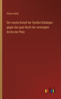 Der neuste Kampf der Symbol-Gläubigen gegen das gute Recht der vereinigten Kirche der Pfalz