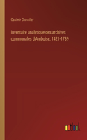 Inventaire analytique des archives communales d'Amboise, 1421-1789