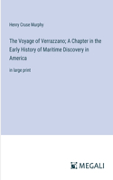 The Voyage of Verrazzano; A Chapter in the Early History of Maritime Discovery in America