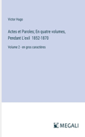 Actes et Paroles; En quatre volumes, Pendant L'exil 1852-1870: Volume 2 - en gros caractères