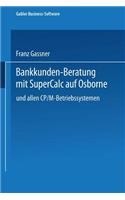 Bankkunden-Beratung Mit SuperCALC Auf Osborne -- Und Allen Cp/M-Betriebssystemen --