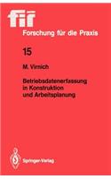 Betriebsdatenerfassung in Konstruktion und Arbeitsplanung: (15 fir+iaw Forschung für die Praxis)