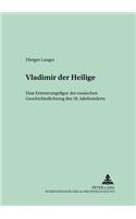 Vladimir Der Heilige: Eine Erinnerungsfigur Der Russischen Geschichtsdichtung Des 18. Jahrhunderts(5 Trierer Abhandlungen Zur Slavistik)
