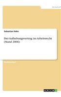 Der Aufhebungsvertrag im Arbeitsrecht (Stand 2006)