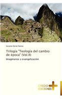 Trilogia Teologia del Cambio de Epoca (Vol.II)