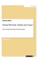 Humane Wirtschaft - Realität oder Utopie?