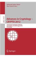 Advances in Cryptology -- CRYPTO 2012: 32nd Annual Cryptology Conference, Santa Barbara, CA, USA, August 19-23, 2012, Proceedings(7417 Lecture Notes in Computer Science)