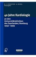 40 Jahre Kardiologie an Den Universitätskliniken Des Saarlandes/Homburg 1959 - 1999