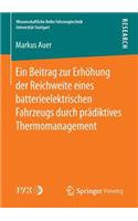 Ein Beitrag zur Erhöhung der Reichweite eines batterieelektrischen Fahrzeugs durch prädiktives Thermomanagement