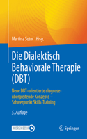 Die Dialektisch Behaviorale Therapie (Dbt) in Theorie Und Praxis