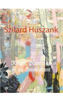 Szilard Huszank: Recent Paintings of an Immigrant