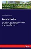 Logische Studien: Ein Beitrag zur Neubegründung der formalen Logik und der Erkenntnisstheorie(German)