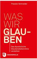 Was Wir Glauben