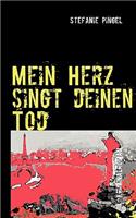 Mein Herz singt deinen Tod