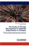The Study of Change Management in Selected Organization in Ethiopia: (English)