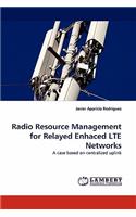 Radio Resource Management for Relayed Enhaced Lte Networks