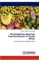 Re-Imagining Agrarian Transformation in South Africa: (English)