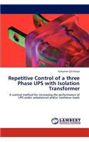 Repetitive Control of a three Phase UPS with Isolation Transformer