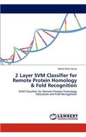 2 Layer SVM Classifier for Remote Protein Homology & Fold Recognition