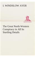 The Great North-Western Conspiracy in All Its Startling Details