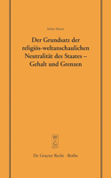 Der Grundsatz Der Religiös-Weltanschaulichen Neutralität Des Staates - Gehalt Und Grenzen