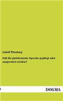 Soll Die Plattdeutsche Sprache Gepflegt Oder Ausgerottet Werden?