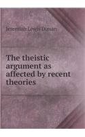 The theistic argument as affected by recent theories