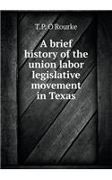 A Brief History of the Union Labor Legislative Movement in Texas: (English)