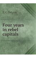 Four Years in Rebel Capitals